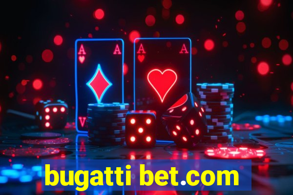 bugatti bet.com